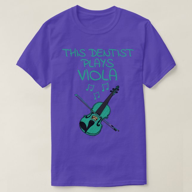 This Dentist Plays Viola Violist String Musician T-Shirt (Design Front)