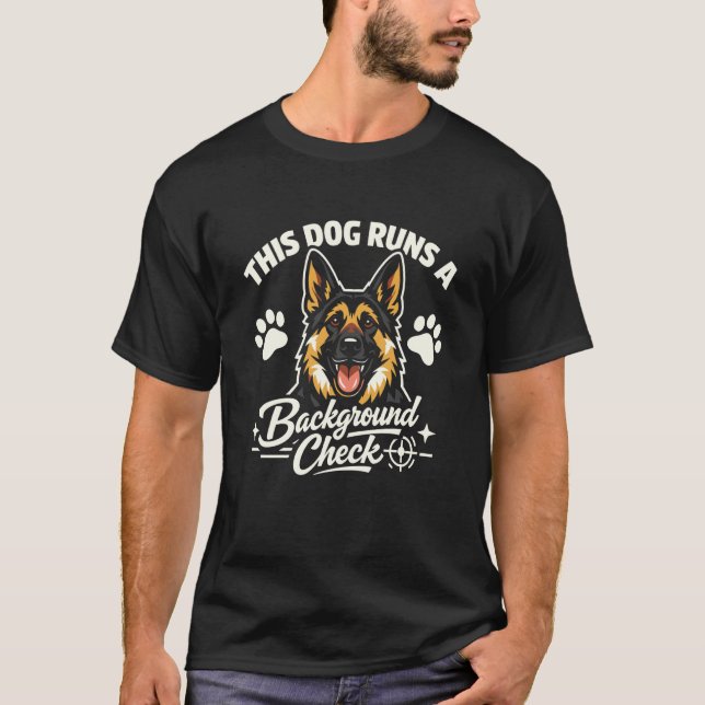 This Dog Runs A Background Check, Funny German She T-Shirt (Front)