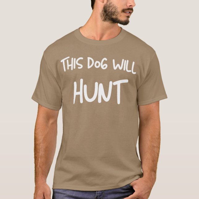 This Dog Will Hunt quote retro T-Shirt (Front)