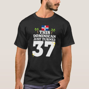 This Dominican Just Turned 37 Dominicano 37th Birt T-Shirt