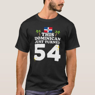 This Dominican Just Turned 54 Dominicano 54th Birt T-Shirt