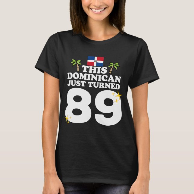 This Dominican Just Turned 89  Dominicano 89th Bir T-Shirt (Front)