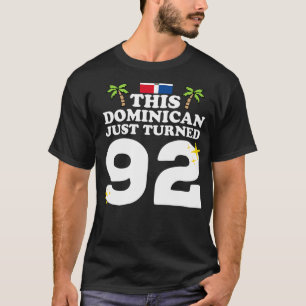 This Dominican Just Turned 92 Dominicano 92nd Birt T-Shirt