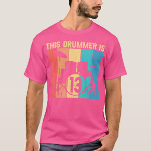 This Drummer Is 13 Year Old Bday 13Th Birthday Dru T-Shirt