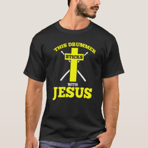 This Drummer Sticks With Jesus Drummer Drum Set T-Shirt