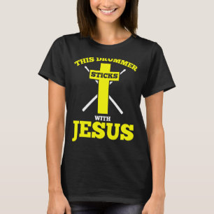 This Drummer Sticks With Jesus Drummer Drum Set T-Shirt