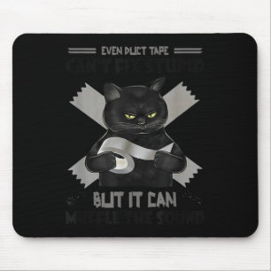 This Duct Tape Cant Fix Stupid, But It Can Muffle Mouse Mat