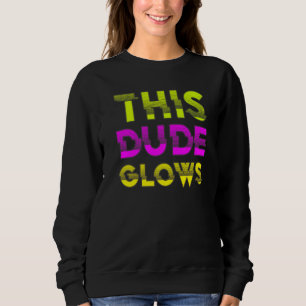This Dude Glows party 80s vintage retro colourful Sweatshirt