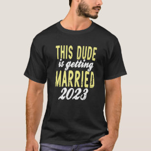 This Dude Is Getting Married 2023 Retro Bachelor P T-Shirt