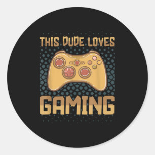 This Dude Loves Gaming Funny Gamer Quote Video Gam Classic Round Sticker