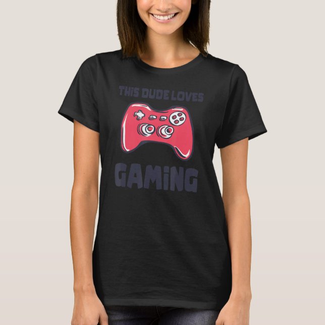 This Dude Loves Gaming  Video Game Controller Grap T-Shirt (Front)