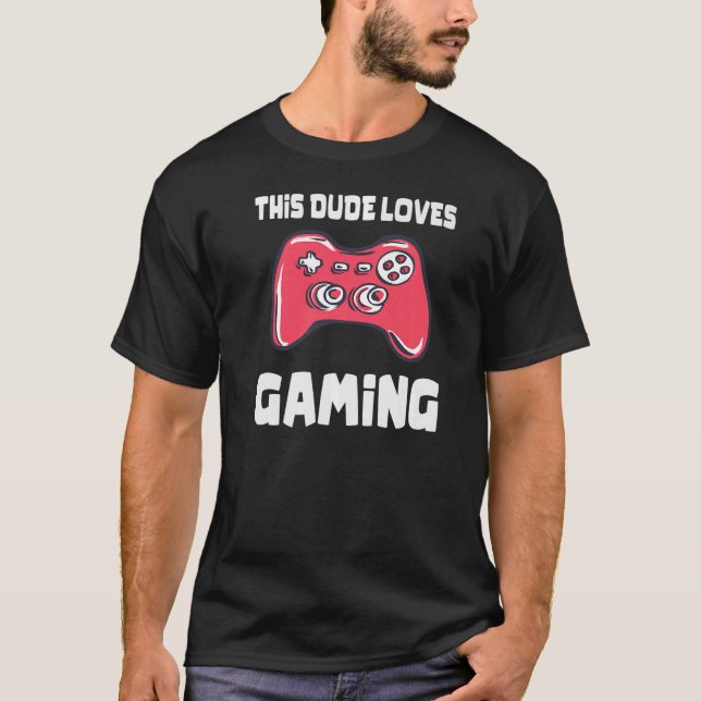 This Dude Loves Gaming  Video Game Controller Grap T-Shirt (Front)