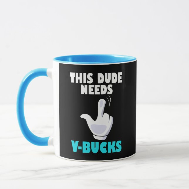 This Dude Needs V-Bucks Funny Gamer VBucks  Mug (Left)