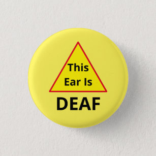 This Ear is Deaf Button