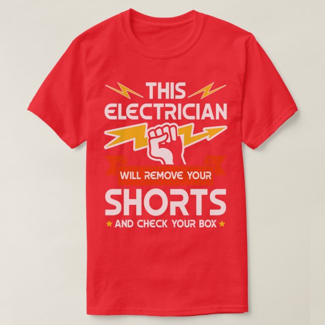 This Electrician remove your Shorts technician gif T-Shirt (Design Front)