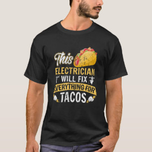 This Electrician will fix everything for Tacos Cir T-Shirt