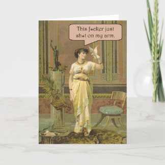 "This f*cker just sh*t on my arm" greeting card