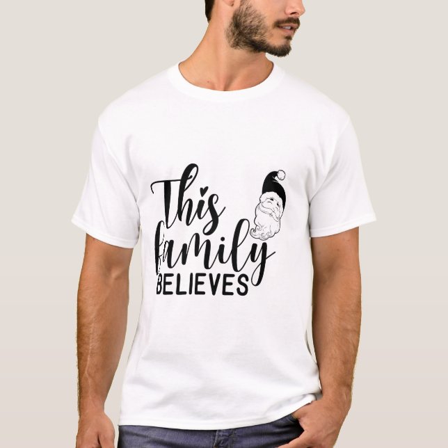This Family Believes T-Shirt (Front)