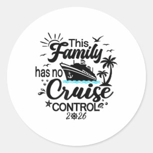 This Family Cruise Has No Control 2026 1  Classic Round Sticker