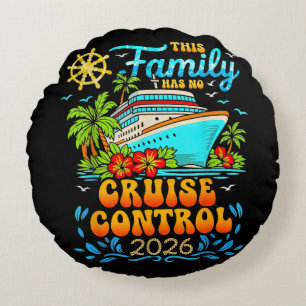 This Family Cruise Has No Control 2026 Vacation Round Cushion