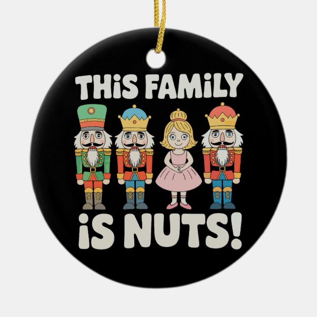 This Family Is Nuts Christmas Nutcracker Xmas Ceramic Tree Decoration (Front)