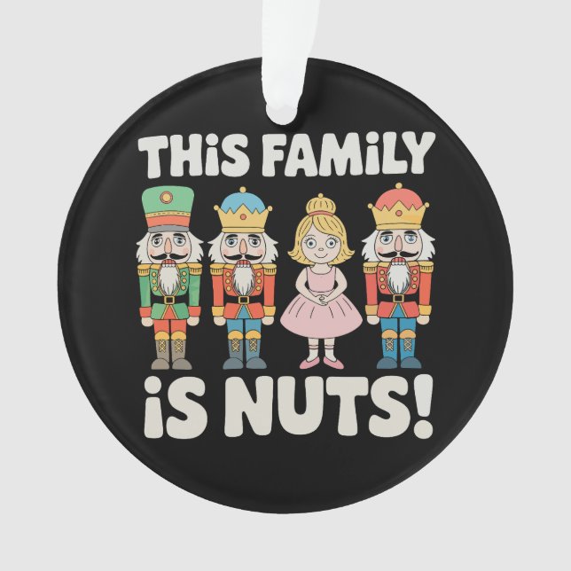 This Family Is Nuts Christmas Nutcracker Xmas Ornament (Front)