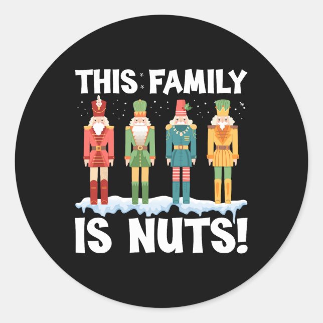 This Family Is Nuts Nutcracker Squad Christmas Mat Classic Round Sticker (Front)