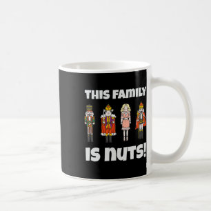This Family Is Nuts Nutcracker Squad Matching Xmas Coffee Mug