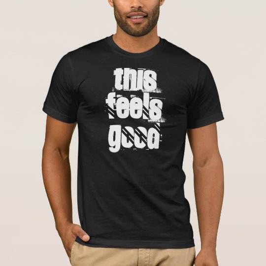 this feels good (original) T-Shirt
