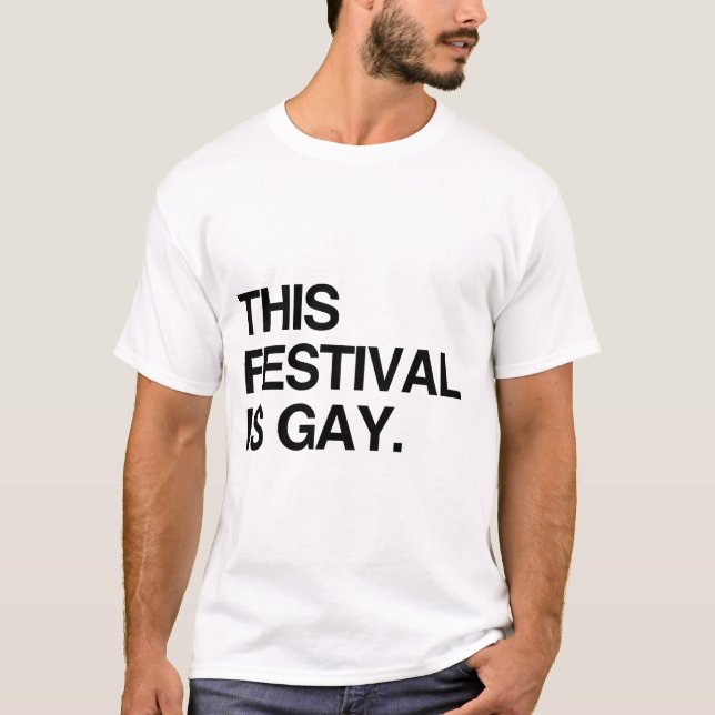 This festival is gay T-Shirt (Front)
