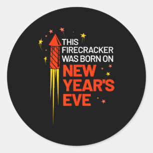 This Firecracker Was Born On New Year's Eve Birthd Classic Round Sticker