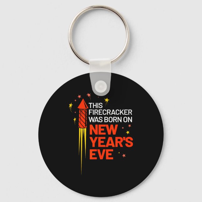This Firecracker Was Born On New Year's Eve Birthd Key Ring (Front)