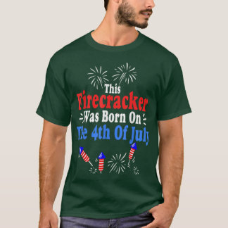 This Firecracker Was Born On The 4th Of July Birth T-Shirt