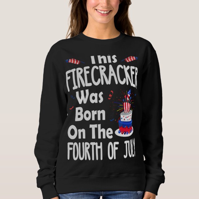 This Firecracker Was Born On The Fourth Of July Bi Sweatshirt (Front)
