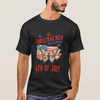 This Firecracker Was Born On The Fourth Of July T-Shirt