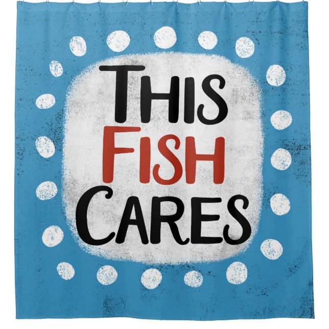 This Fish Cares Shower Curtain (Front)