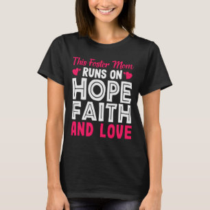 This Foster Mum Runs On Hope Faith And Love Foster T-Shirt