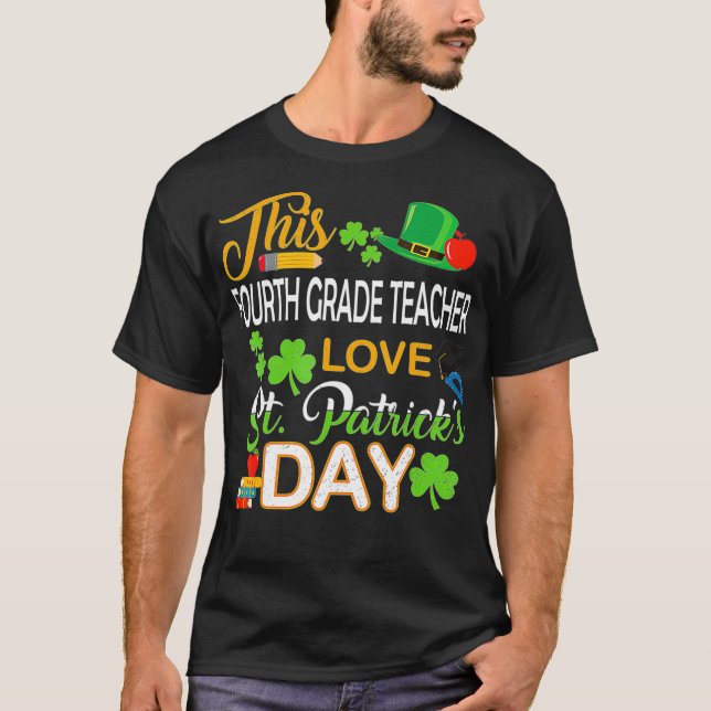 This Fourth Grade Teacher Love St Patrick's day Sh T-Shirt (Front)