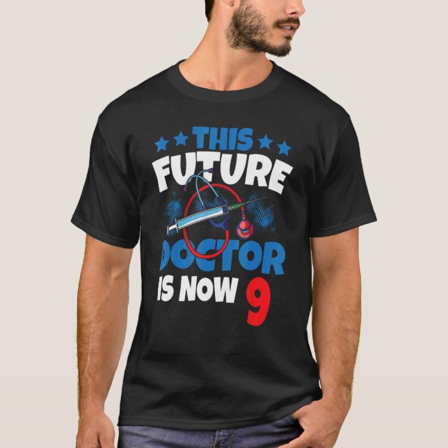 This Future Doctor Is Now 9 Physician Kid 9th Year T-Shirt (Front)