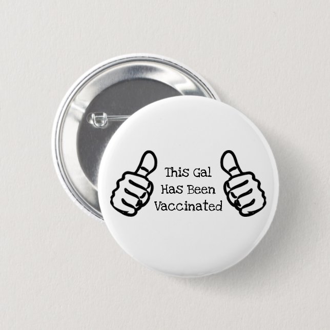"This Gal Has Been Vaccinated" Thumbs Button (Front & Back)