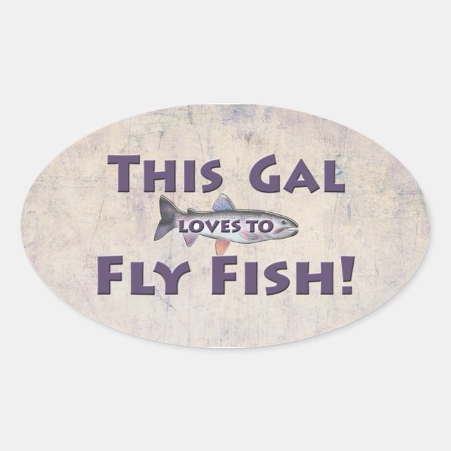 This Gal Loves to Fly Fish! Trout Fly Fishing Oval Sticker (Front)