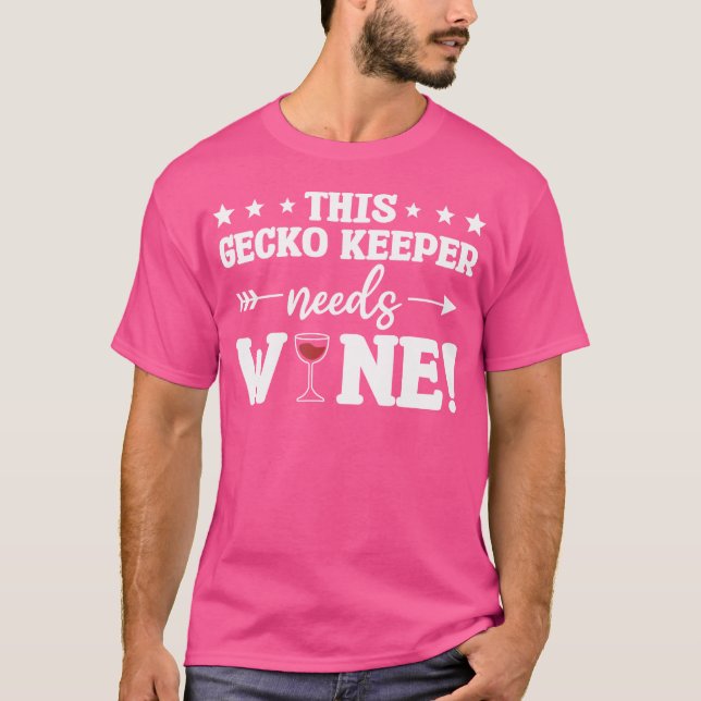 This Gecko Keeper Needs Wine Geckos T-Shirt (Front)