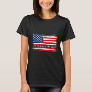 This Ggy Won't Be Quiet Funny Flag  T-Shirt
