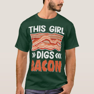 This Girl Digs Bacon - Funny Pig Meat Pork Lover W T-Shirt