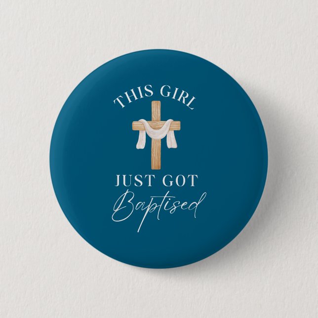 This Girl Got Baptized Christian Baptism I Decided 6 Cm Round Badge (Front)