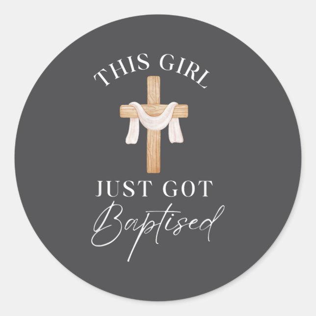 This Girl Got Baptized Christian Baptism I Decided Classic Round Sticker (Front)
