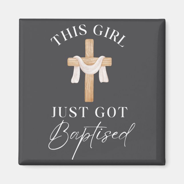 This Girl Got Baptized Christian Baptism I Decided Magnet (Front)