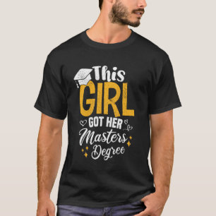This Girl Got her Masters Degree Funny Graduation T-Shirt