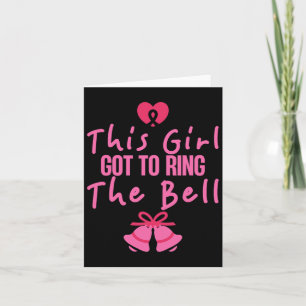 This Girl Got To Ring The Bell Breast Cancer Aware Card