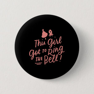 This Girl Got to Ring the Bell Chemo Grad Breast C 6 Cm Round Badge